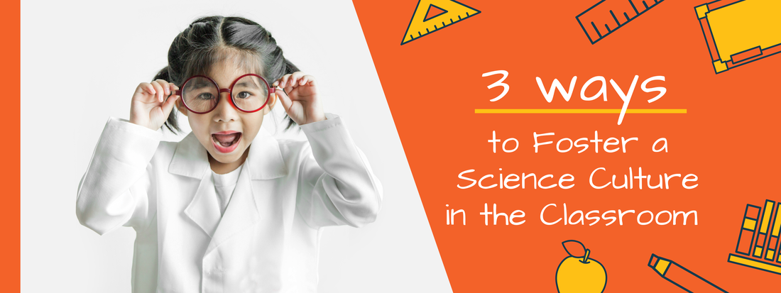 3 ways to foster a science culture in the classroom solar4STEM STEM education kits kid